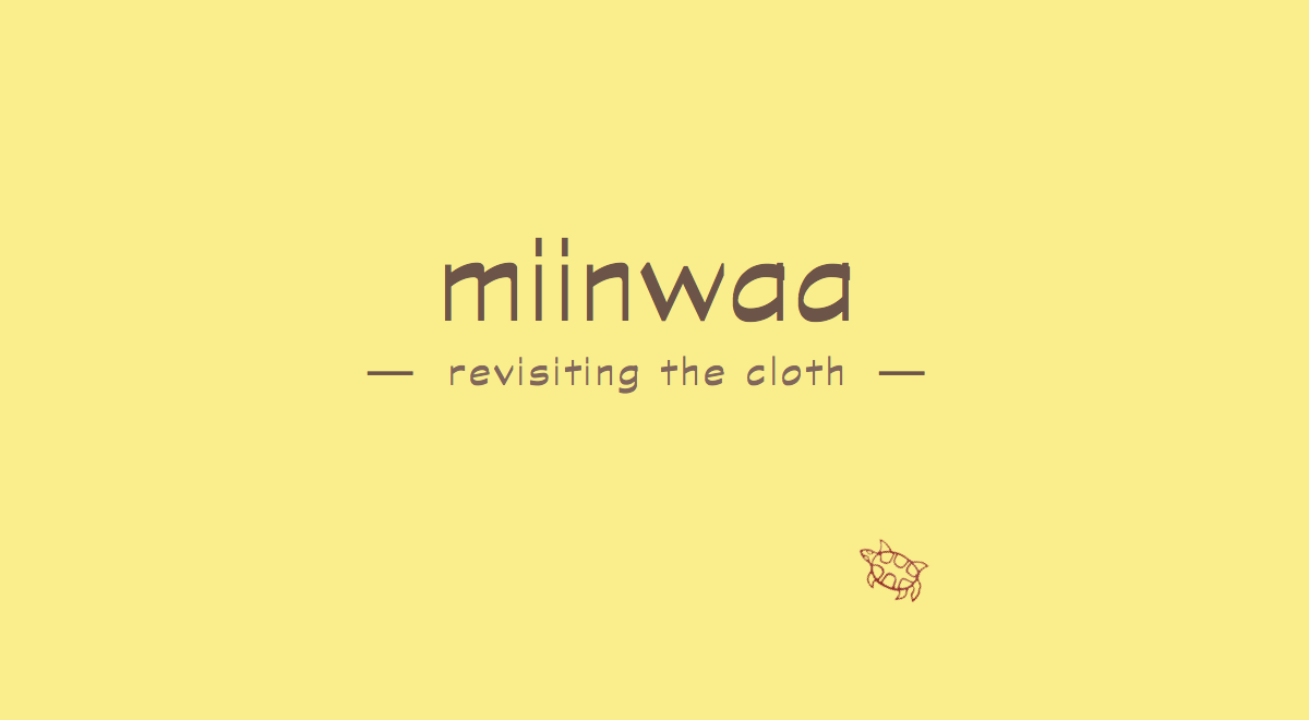 Miinwaa - revisiting the cloth